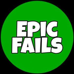 Epic FAILs